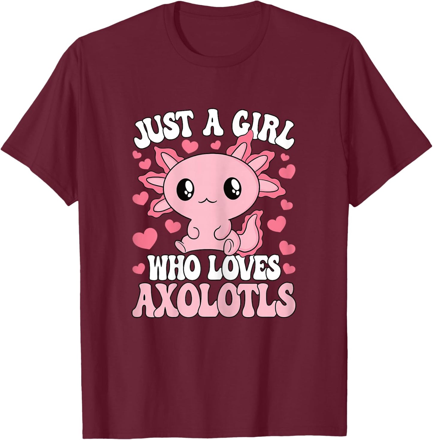 Just A Girl Who Loves Axolotls Pink Axolotl Girls Kids T-Shirt - T-Shirt | Maroon
