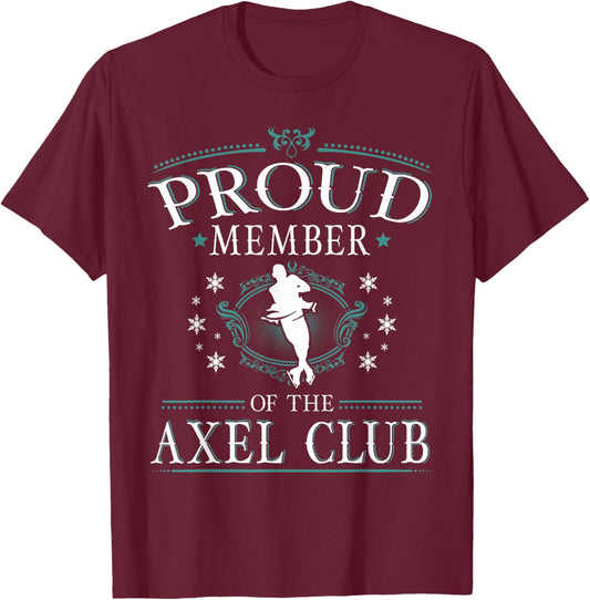 Proud Member of the Axel Club Figure Skater T Shirt T-Shirt - T-Shirt | Maroon