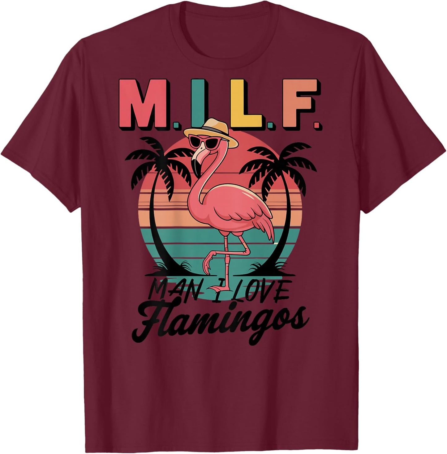 Retro Flamingo Design - MILF Man I Love Flamingos , white, S T-Shirt - T-Shirt | Maroon