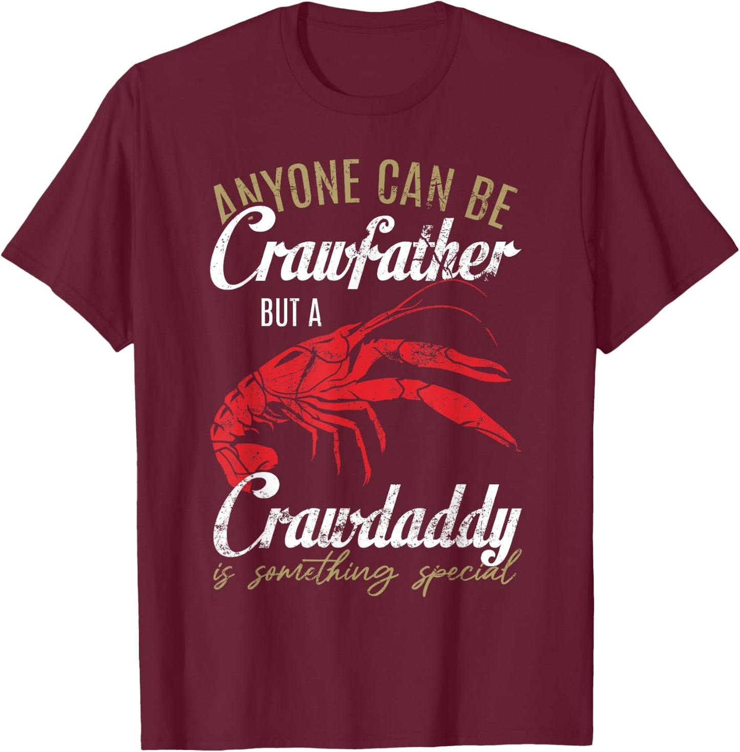Anyone can be Crawfish Daddy Funny Sayings Crayfish Father T-Shirt - T-Shirt | Maroon