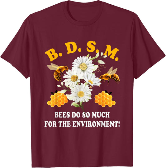 B D S M Bees Do So Much For The Environment Beekeeper T-Shirt - T-Shirt | Maroon