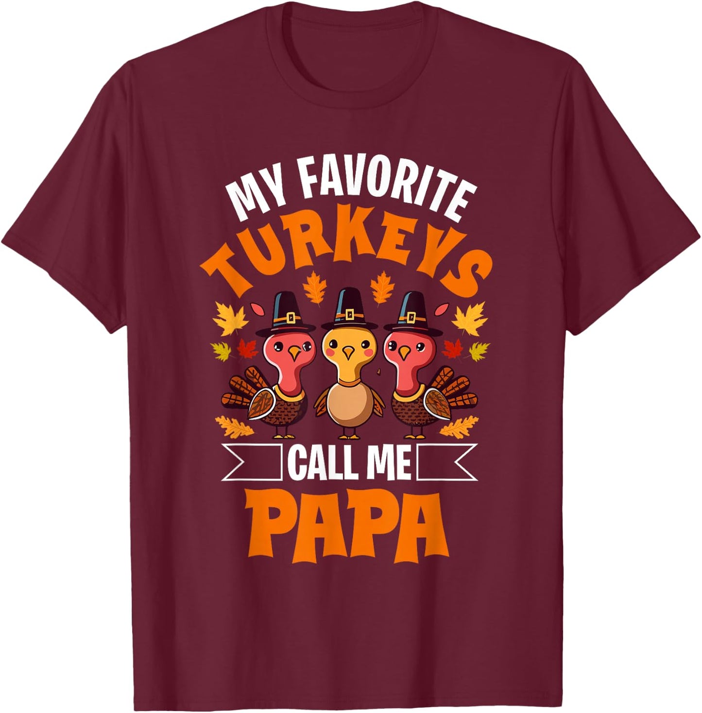 My Favorite Turkeys Call Me Papa Matching Thanksgiving T-Shirt - T-Shirt | Maroon