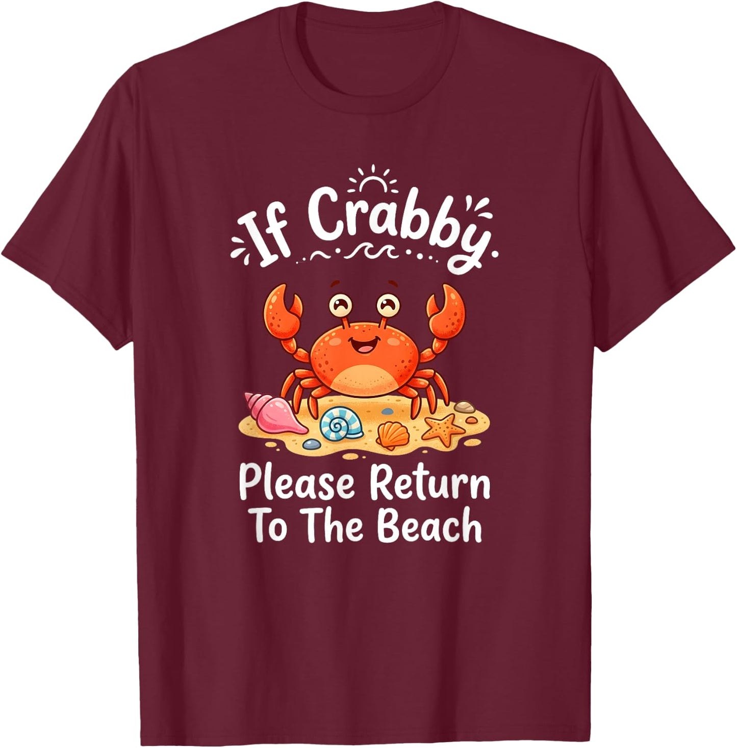 If Crabby Please Return to The Beach Funny Crab Pun Summer T-Shirt - T-Shirt | Maroon