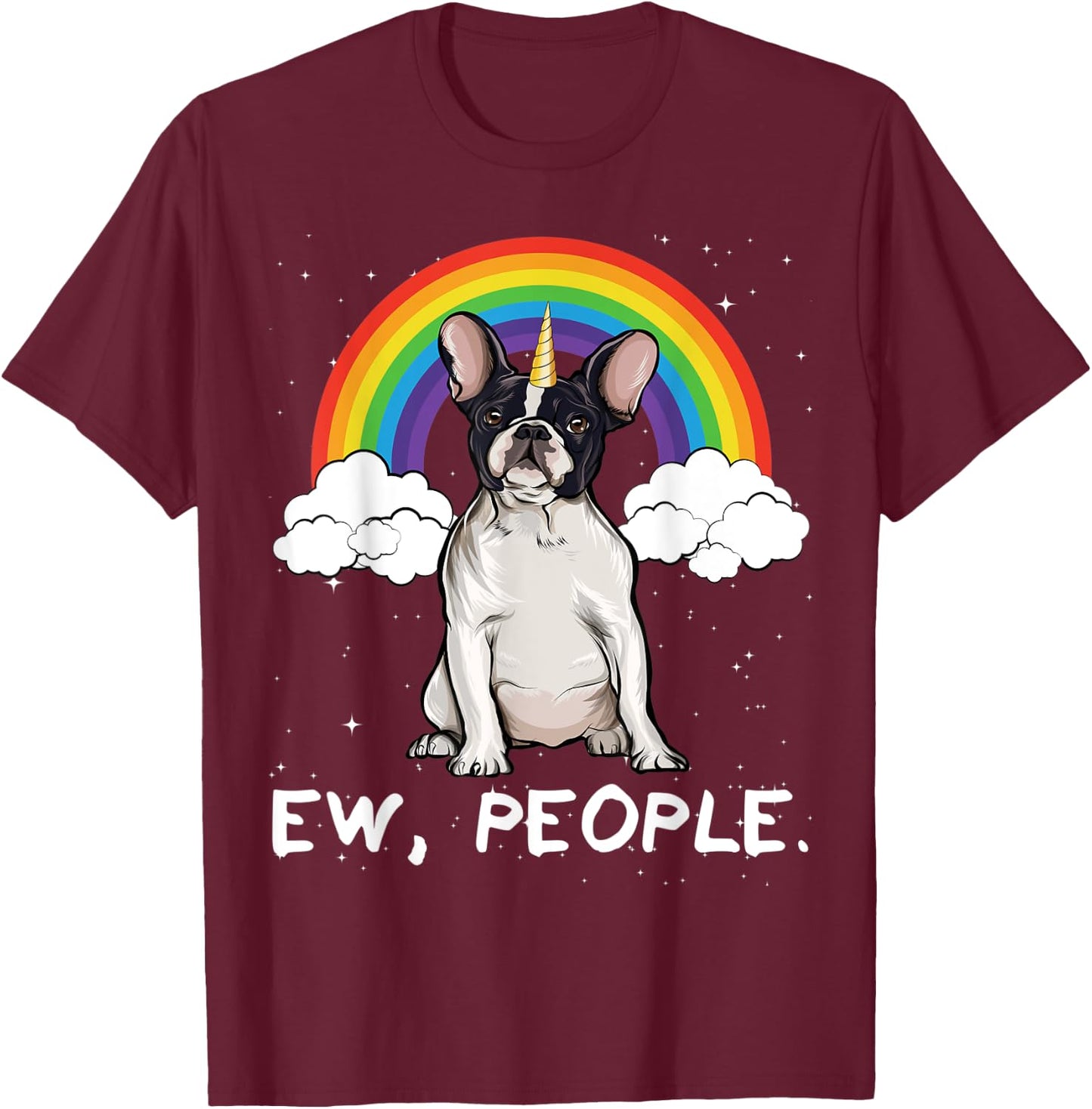 Rainbow French Bulldog Ew People Unicorn Dog T-Shirt - T-Shirt | Maroon