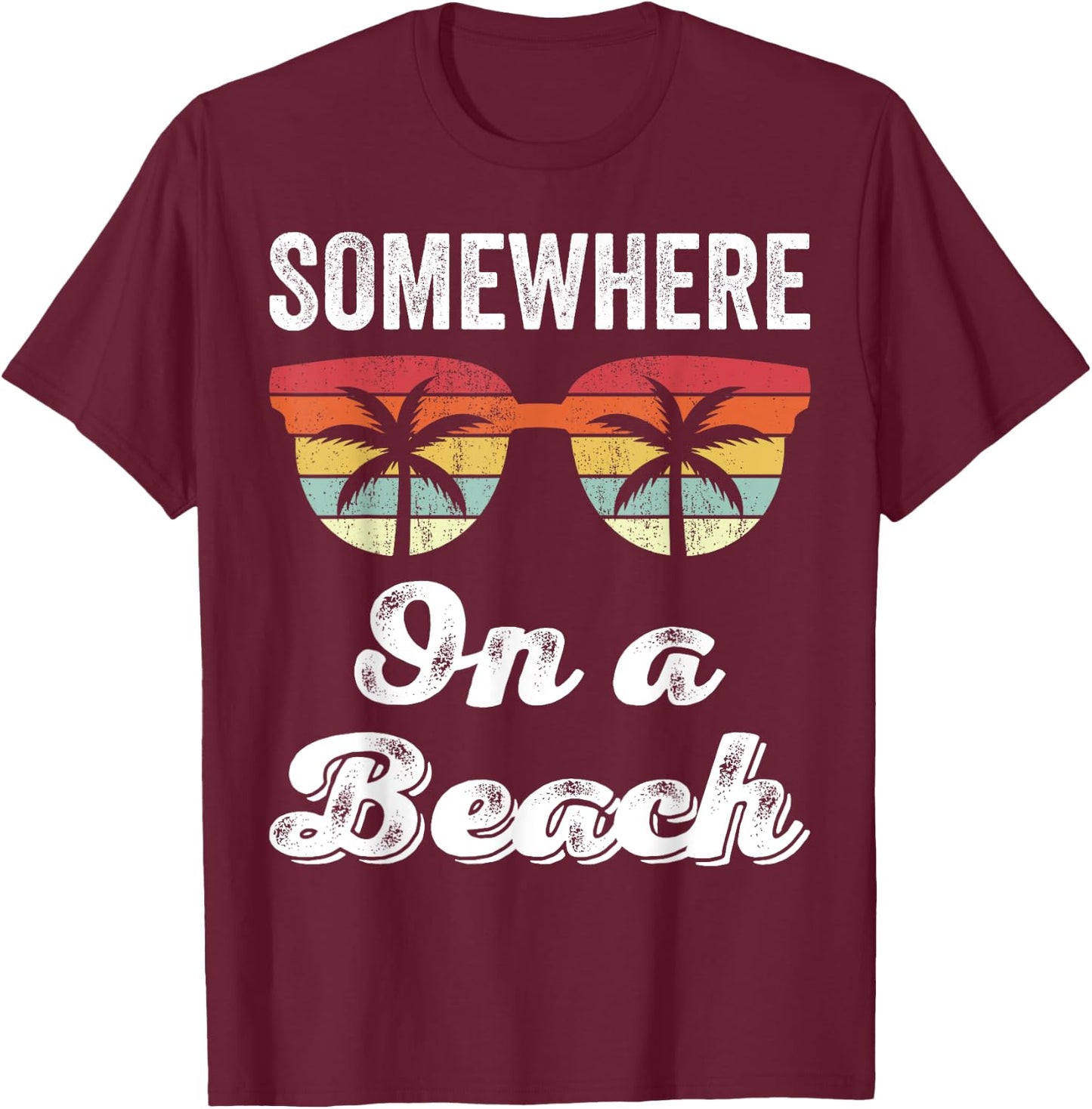 Somewhere On A Beach Tank Funny Beach Vacation Shirt Summer T-Shirt - T-Shirt | Maroon