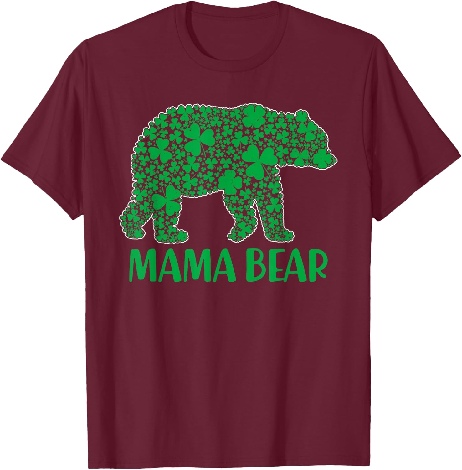 Funny Green Shamrock Mama Bear St Patricks Day T-Shirt - T-Shirt | Maroon