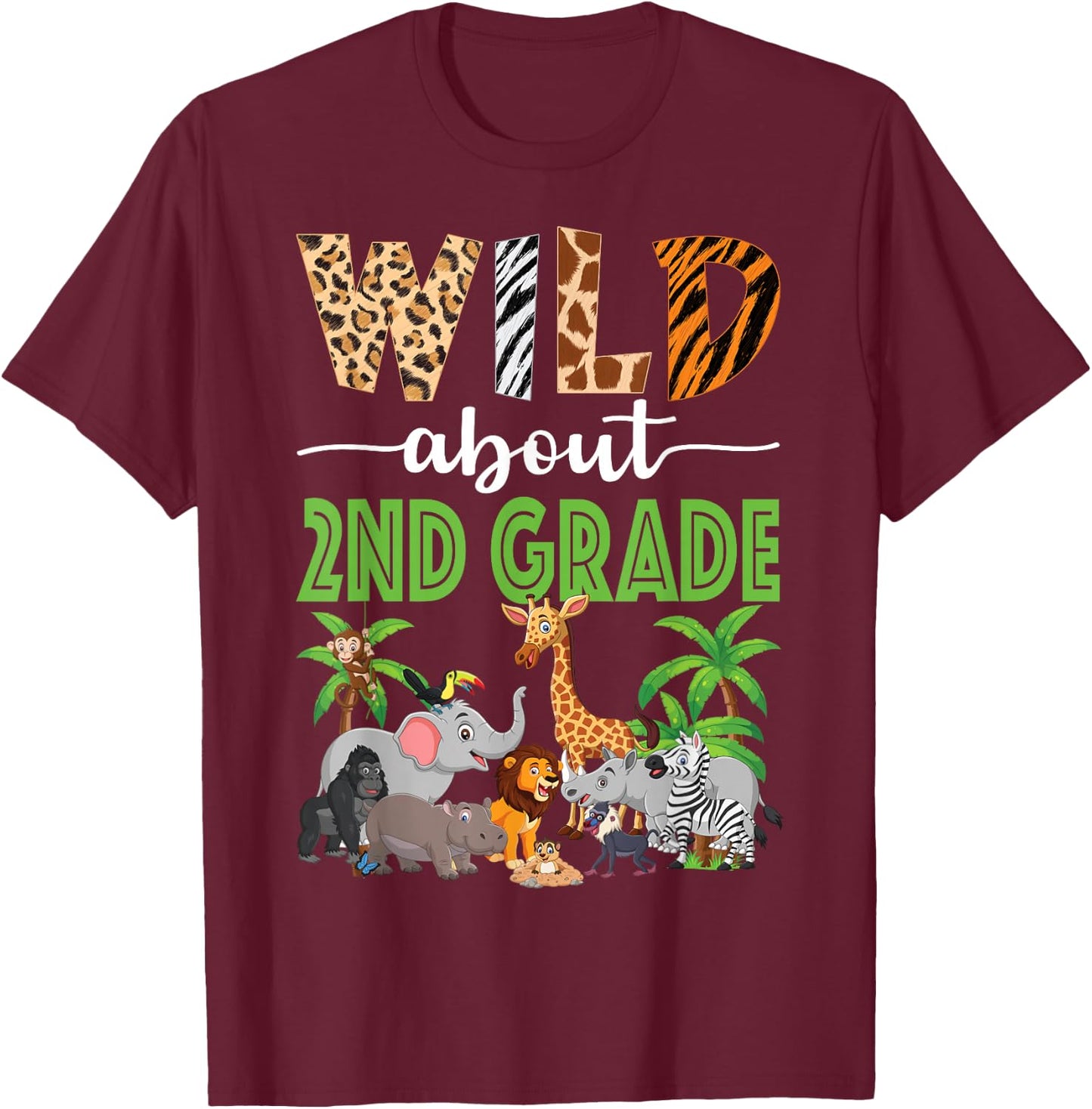 Wild About 2nd Grade Teacher Student Second Grade Zoo Safari T-Shirt - T-Shirt | Maroon