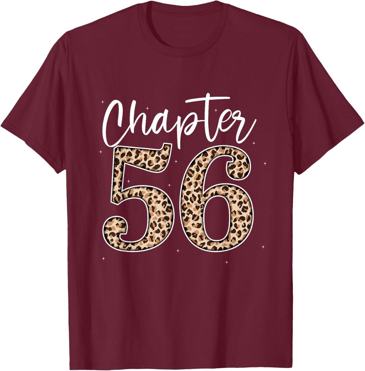 Chapter 56 Leopard For 56th Birthday Men and Women T-Shirt - T-Shirt | Maroon