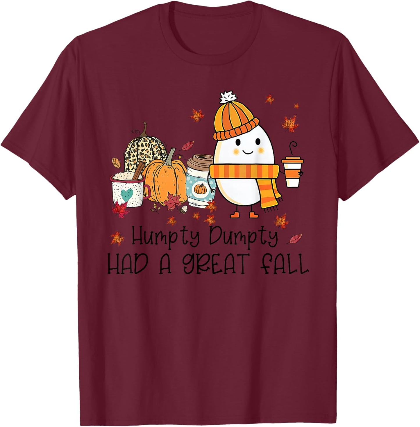 Humpty Dumpty Had A Great Fall Funny Egg Thanksgiving Autumn T-Shirt - T-Shirt | Maroon