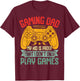 Gaming Dad My Kid is Proof that I Dont Only Play Games Funny T-Shirt - T-Shirt | Maroon