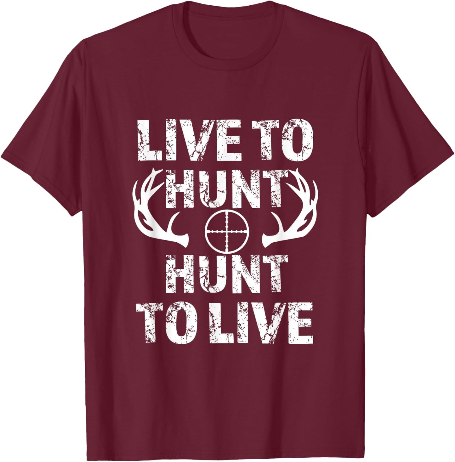 Live to Hunt Hunt to Live funny hunting T-Shirt - T-Shirt | Maroon