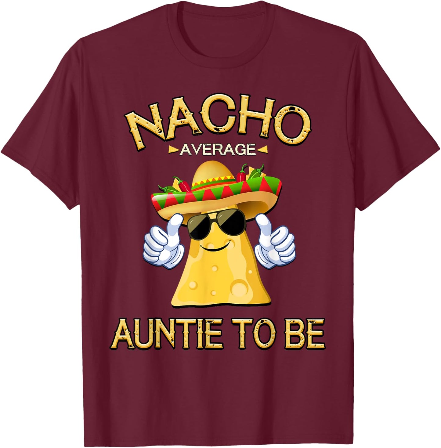 Nacho Average Auntie To Be Cinco De Mayo Mexican Fiesta T-Shirt - T-Shirt | Maroon