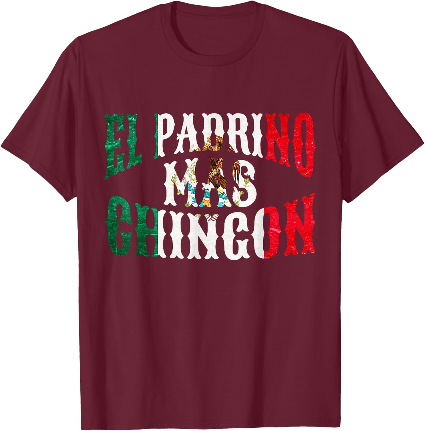 El Padrino Mas Chingon Mexican Spanish Godfather Fathers Day T-Shirt - T-Shirt | Maroon