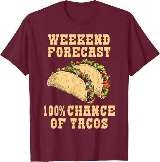 Weekend Forecast 100 Percent Chance Of Tacos Funny Tacos T-Shirt - T-Shirt | Maroon