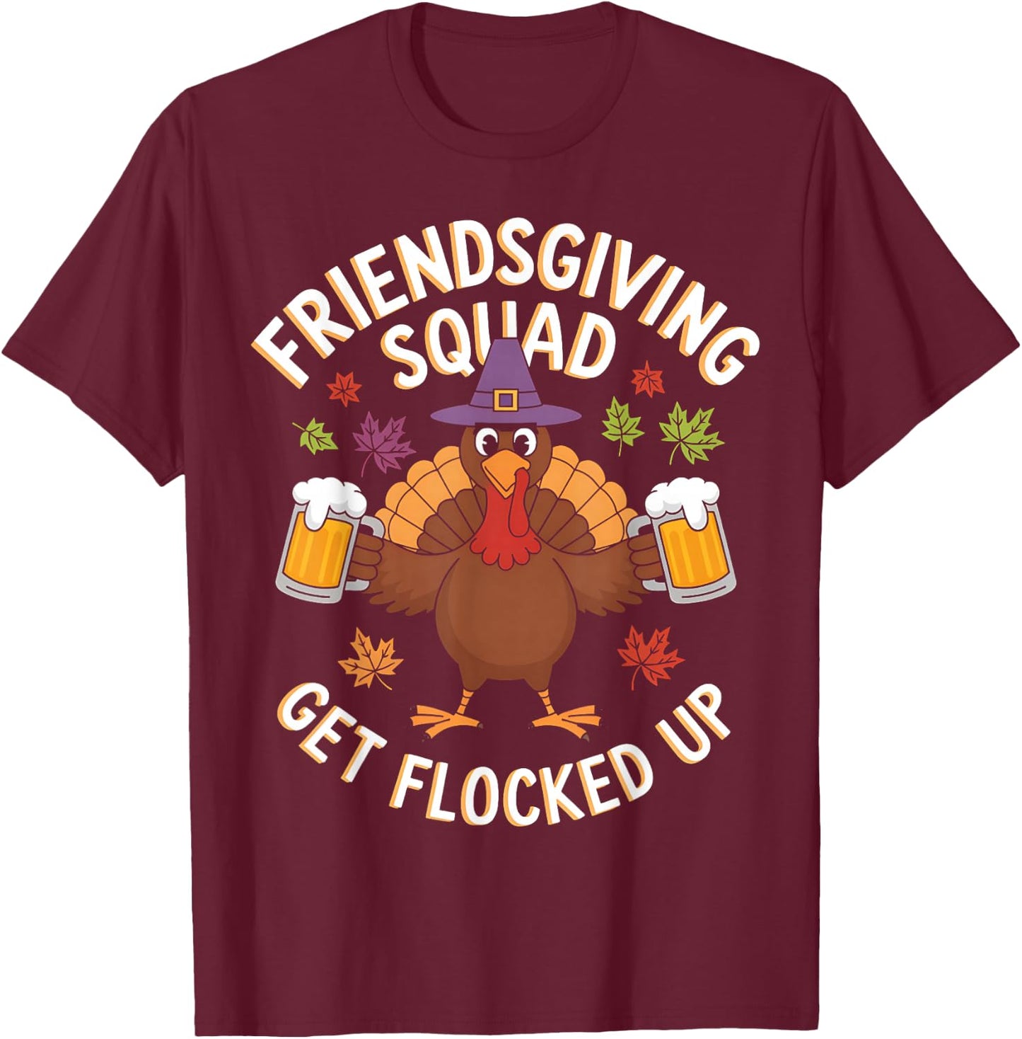 Friendsgiving Squad Get Flocked Up Thanksgiving Men Women T-Shirt - T-Shirt | Maroon