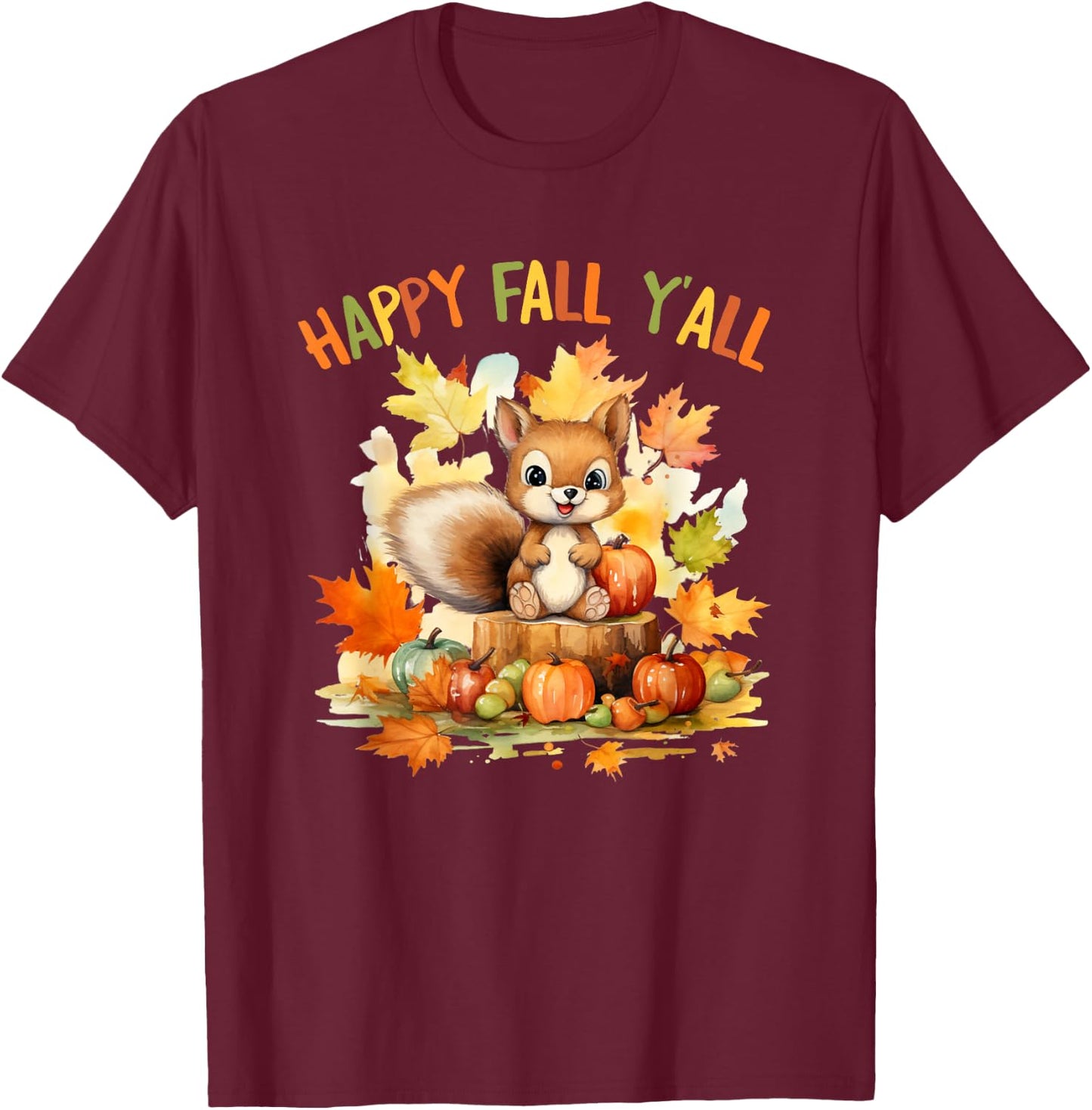 Happy Fall Squirrel Pumpkin Fall Outfits Autumn Thanksgiving T-Shirt - T-Shirt | Maroon