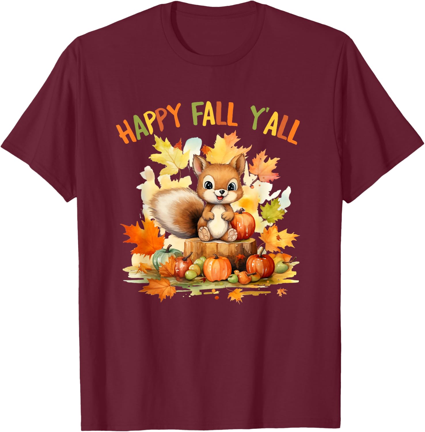 Happy Fall Squirrel Pumpkin Fall Outfits Autumn Thanksgiving T-Shirt - T-Shirt | Maroon