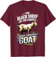 The Black Sheep Of The Family Usually Turns Into The Goat T-Shirt - T-Shirt | Maroon