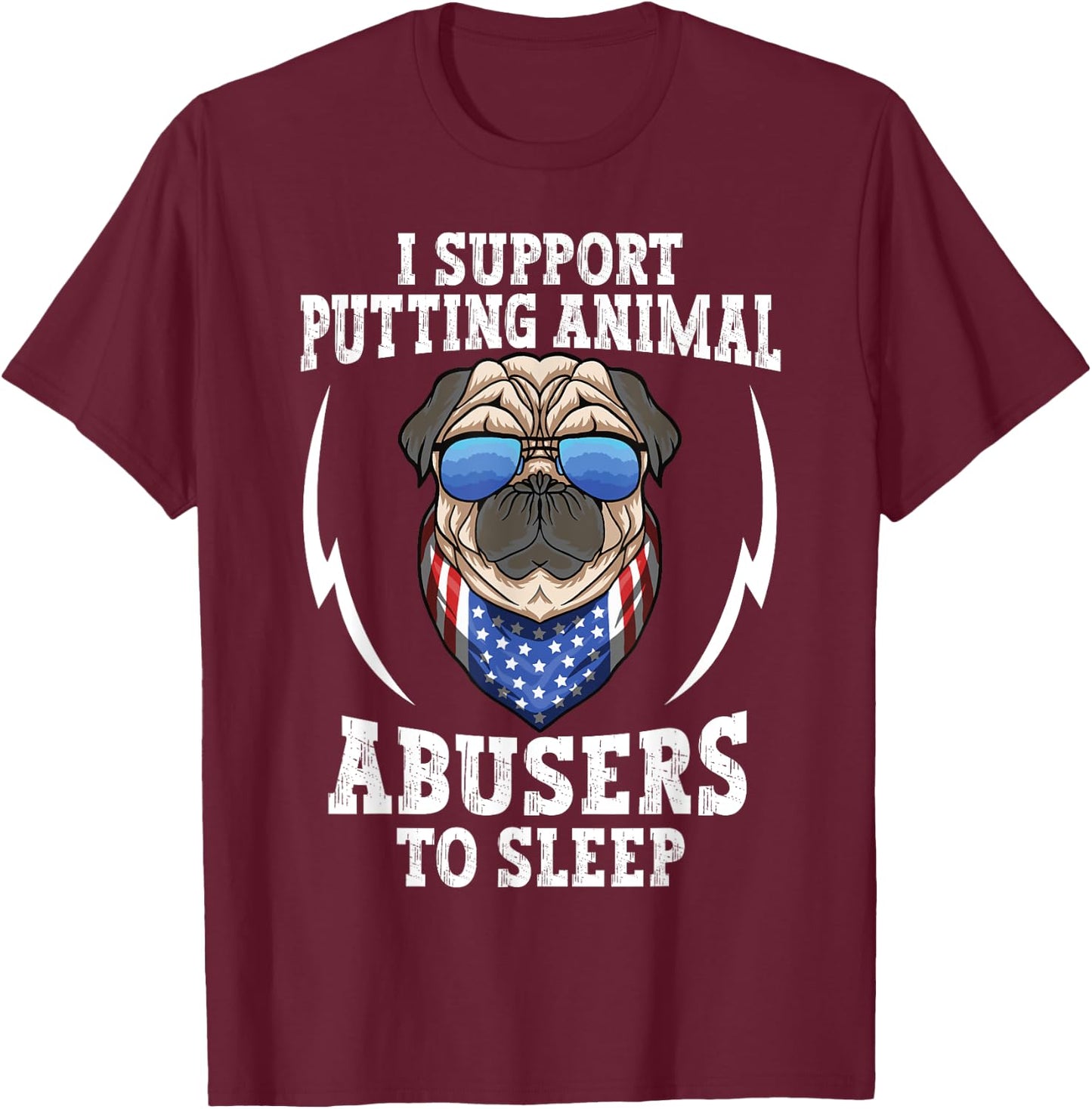 Animal Cruelty - I Support Putting Animal Abusers To Sleep T-Shirt - T-Shirt | Maroon