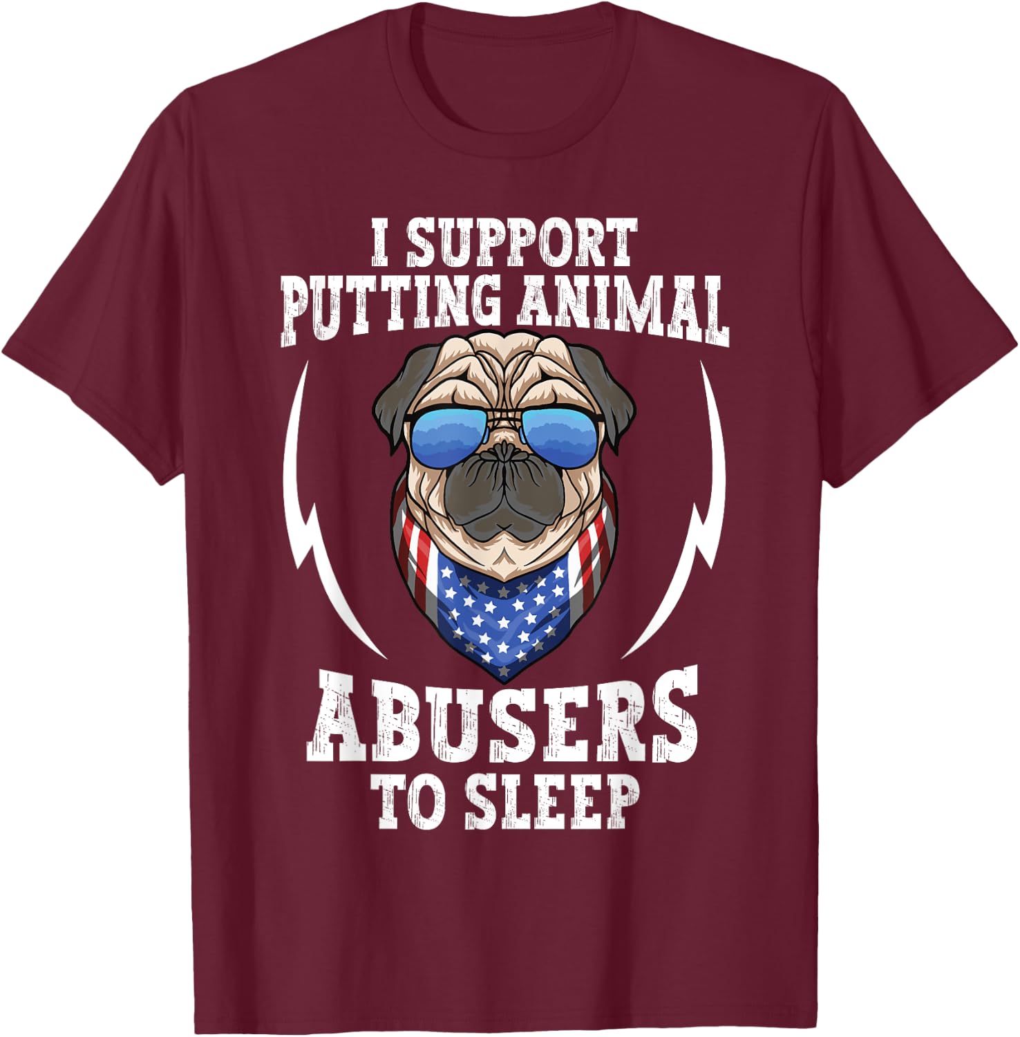 Animal Cruelty - I Support Putting Animal Abusers To Sleep T-Shirt - T-Shirt | Maroon
