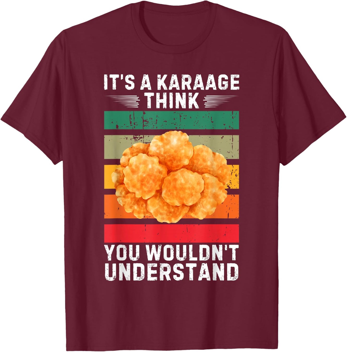 Vintage It's A Karaage Think You Wouldn't Understand T-Shirt - T-Shirt | Maroon