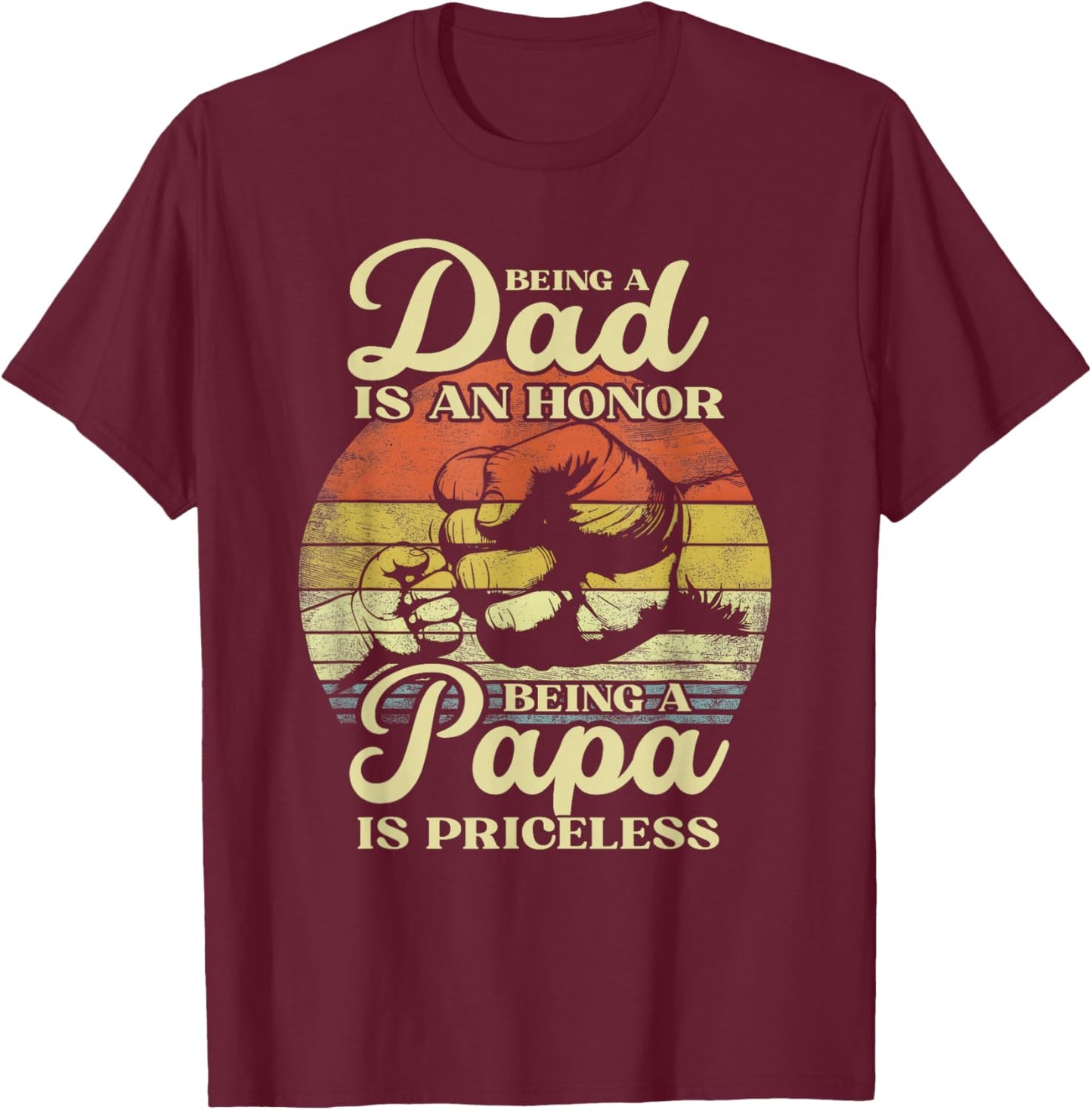 Being Dad Is An Honor Being Papa Is Priceless Father's Day T-Shirt - T-Shirt | Maroon