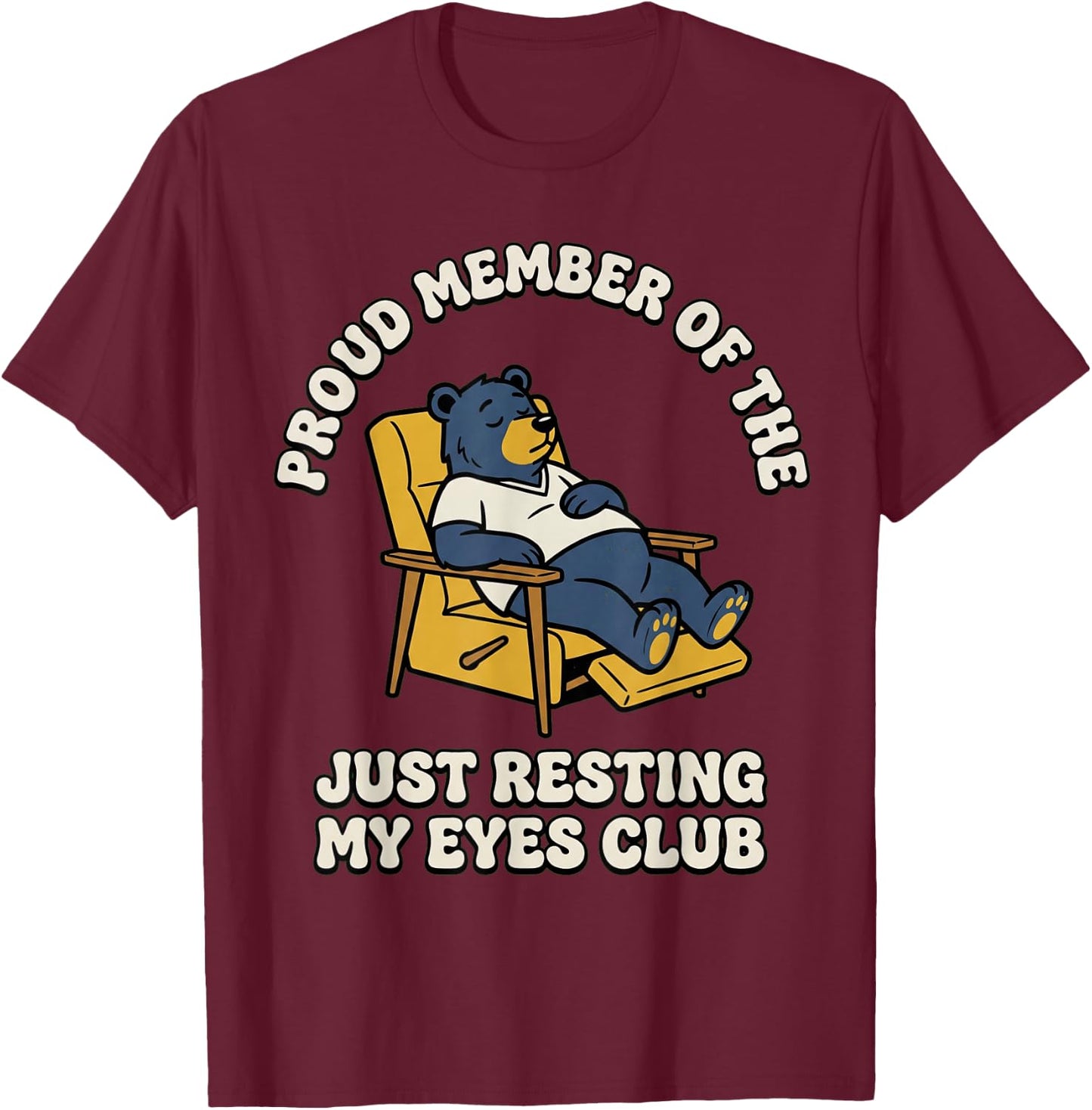 Proud Member of The Just Resting My Eyes Club Sleeping Bear T-Shirt - T-Shirt | Maroon