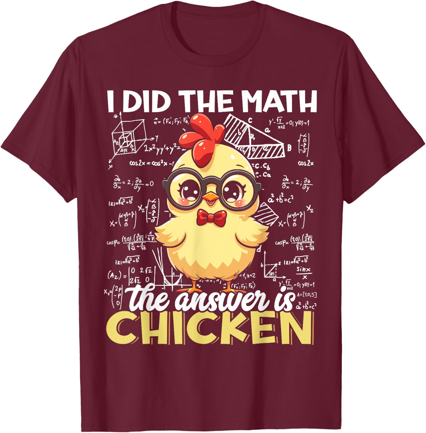 I Did The Math The Answer is Chicken Funny Chicken Lover T-Shirt - T-Shirt | Maroon