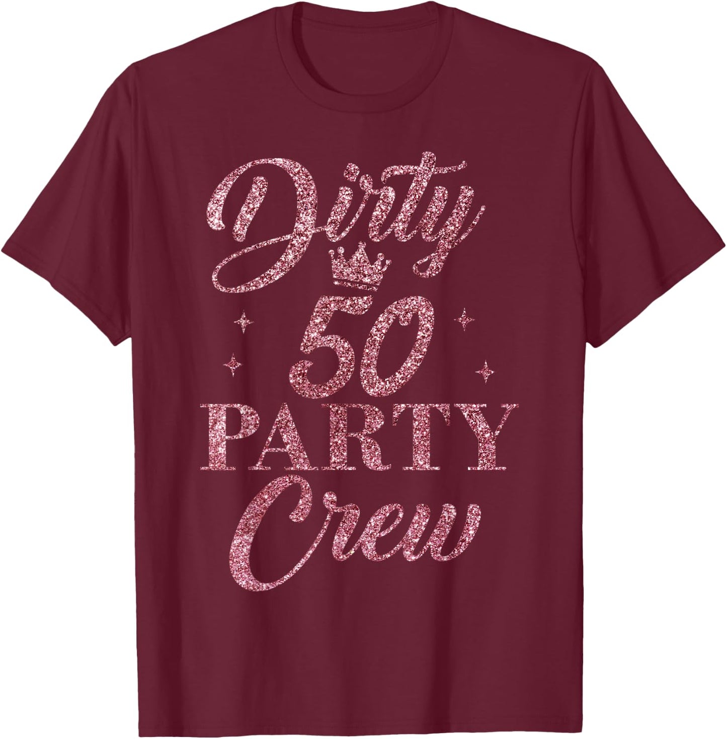 Dirty 50 Crew, süße Squad Party zum 50. Geburtstag T-Shirt - T-Shirt | Maroon