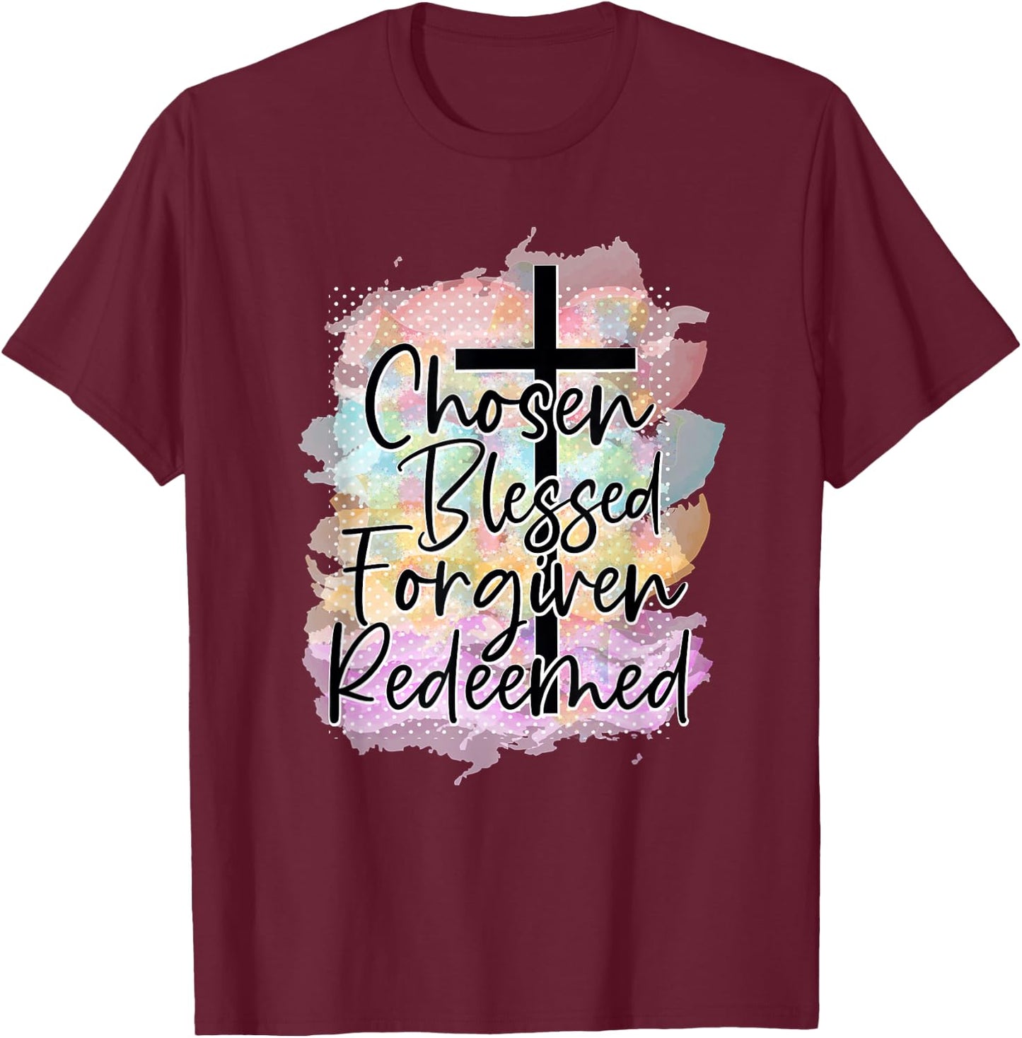 Chosen Blessed Forgiven Redeemed Christian Cross Jesus Cute T-Shirt - T-Shirt | Maroon