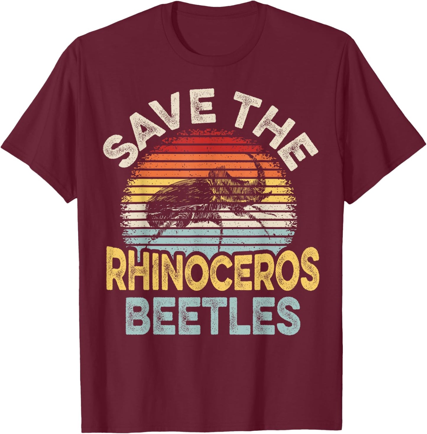 Save the Rhinoceros Beetles Quote for a Rhino Beetle Fan T-Shirt - T-Shirt | Maroon