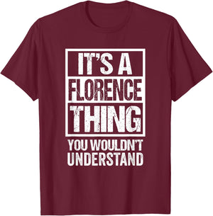 It's A Florence Thing You Wouldn't Understand First Name T-Shirt - T-Shirt | Maroon