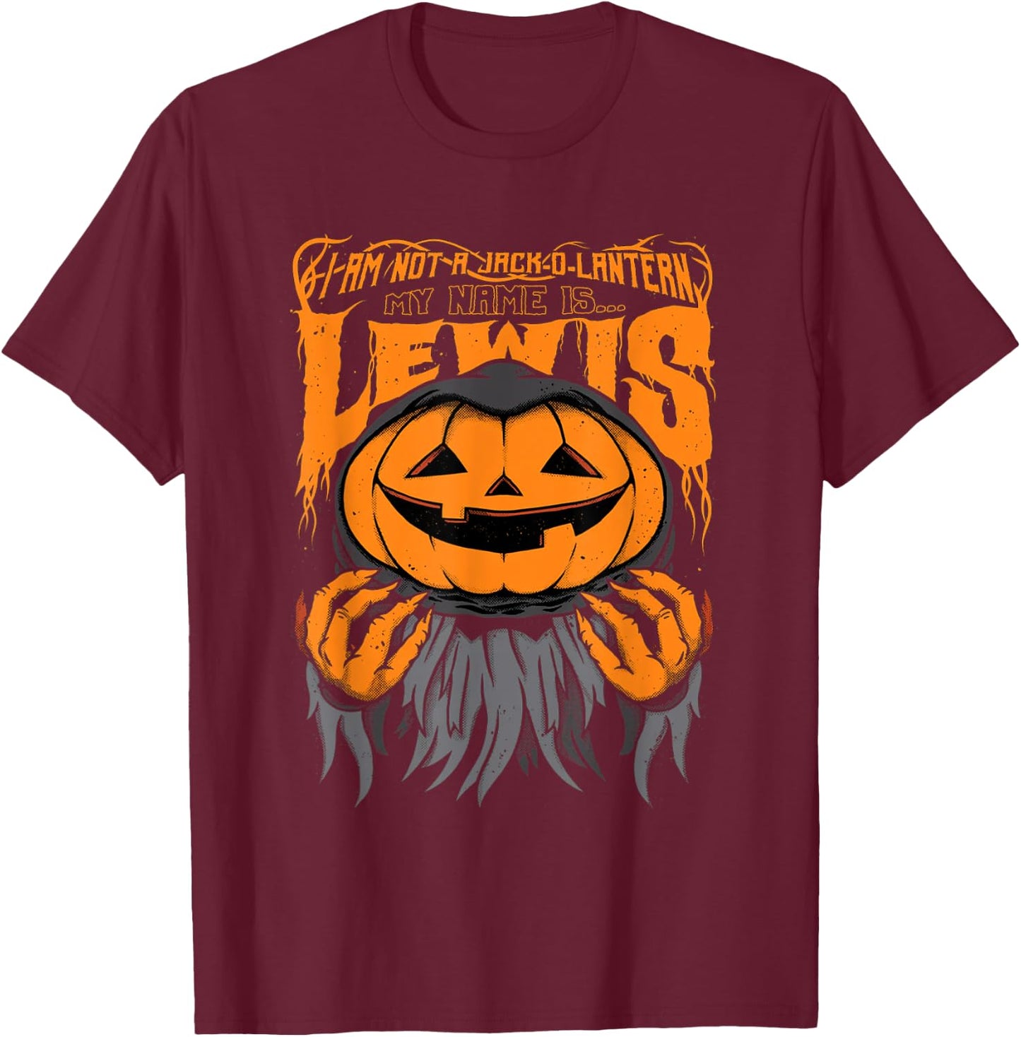 Halloween I Am Not A Jack O Lantern My Name Is Lewis T-Shirt - T-Shirt | Maroon