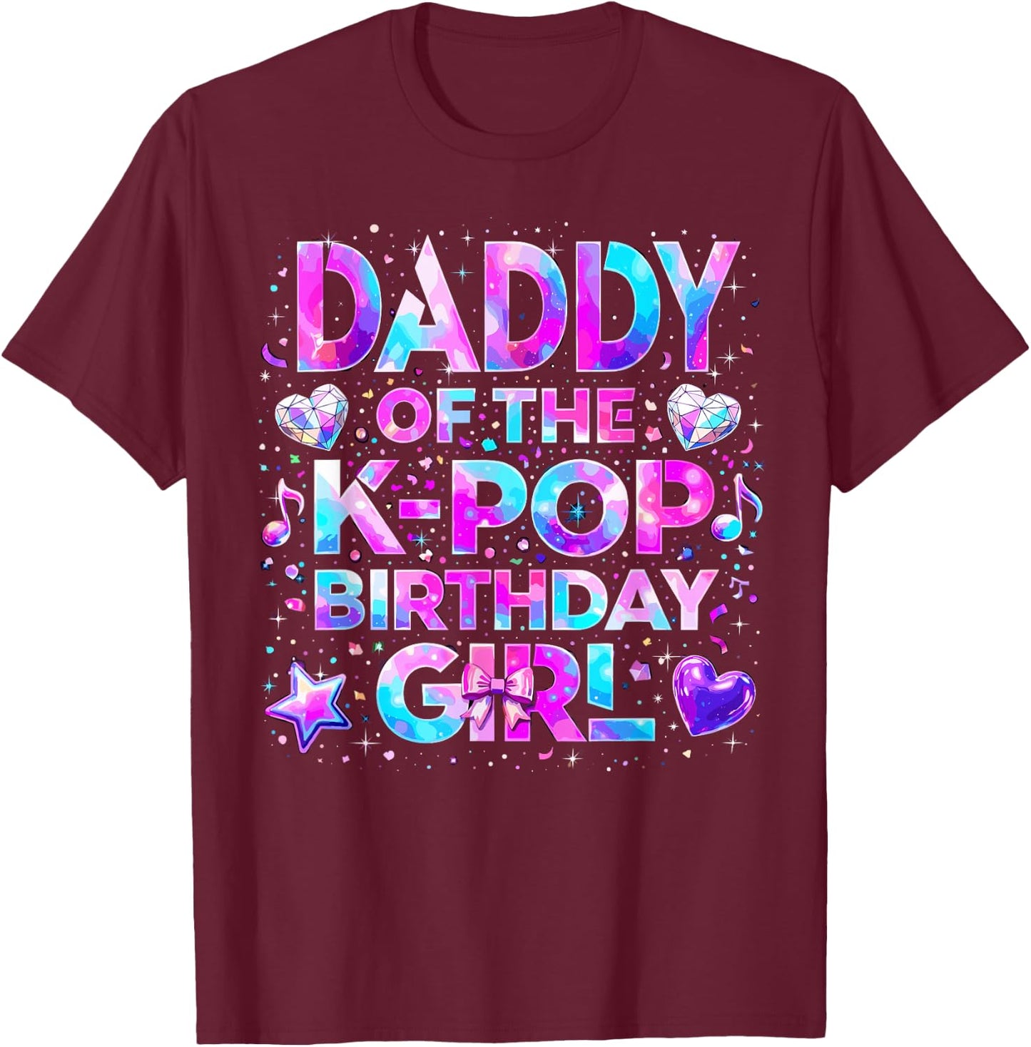 Daddy of The K-Pop Birthday Girls Korean Music T-Shirt - T-Shirt | Maroon