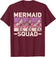 Mermaid Squad Mermaid Birthday Outfit Mermaid Party Mermaid T-Shirt - T-Shirt | Maroon