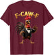 F Caw F Rooster Meme Fcawf Fawk Funny Chicken Humor T-Shirt - T-Shirt | Maroon