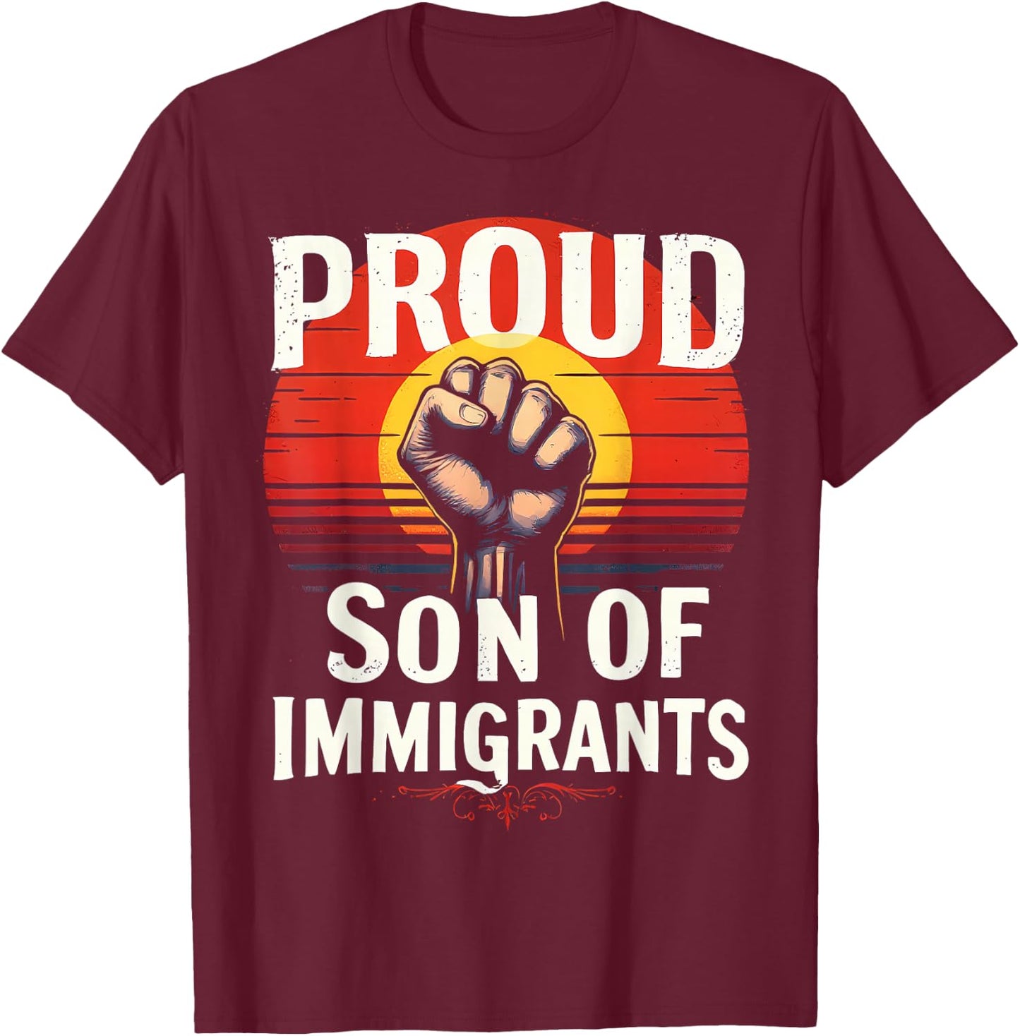 Proud Son of Immigrants Pro-Immigration T-Shirt - T-Shirt | Maroon