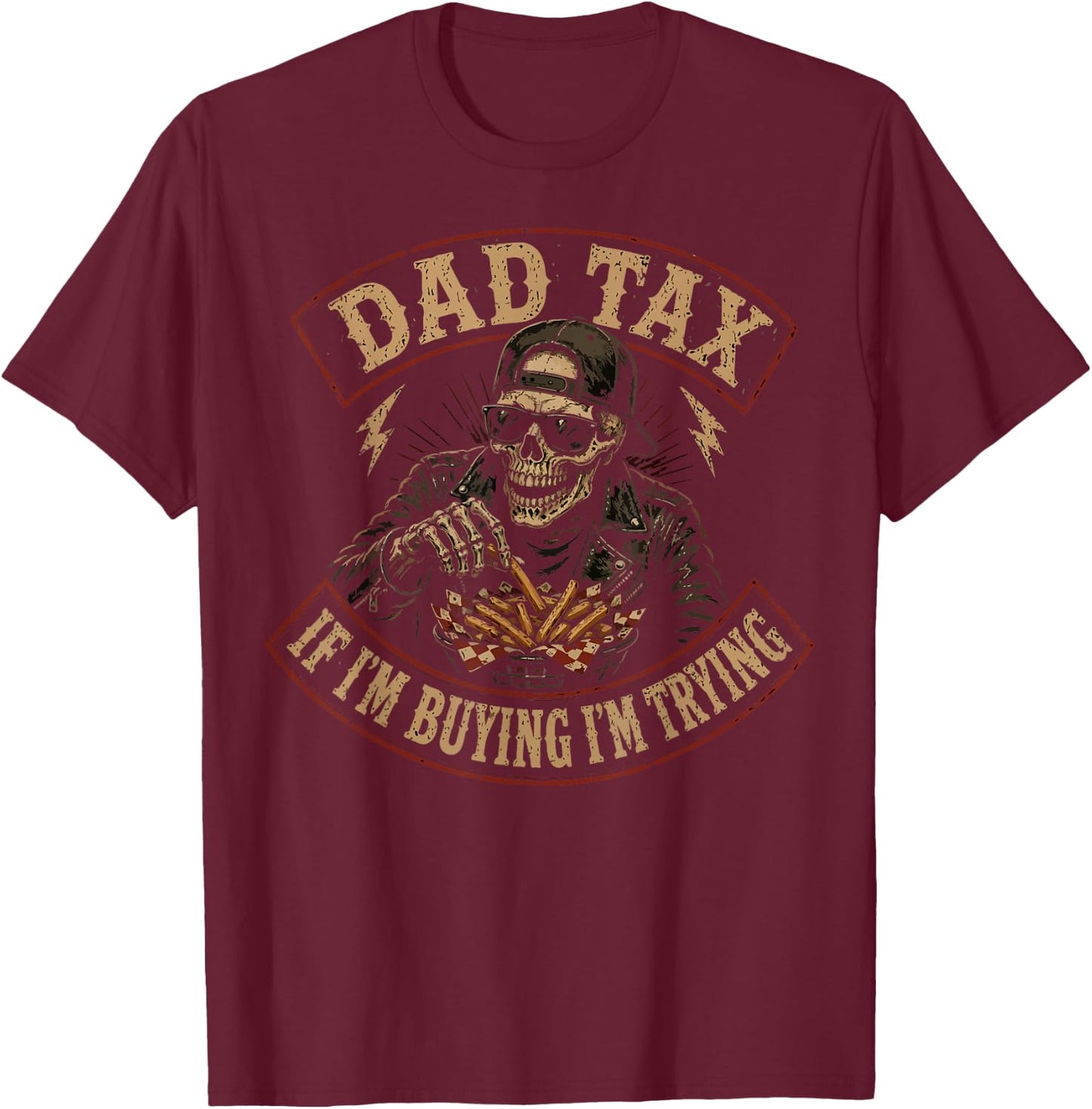 Dad Tax If Im Buying Im Trying, Funny Fathers Day Skeleton T-Shirt - T-Shirt | Maroon