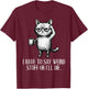 I Have to Say Weird Stuff Or I'll Die Cat Lovers Coffee Meme T-Shirt - T-Shirt | Maroon