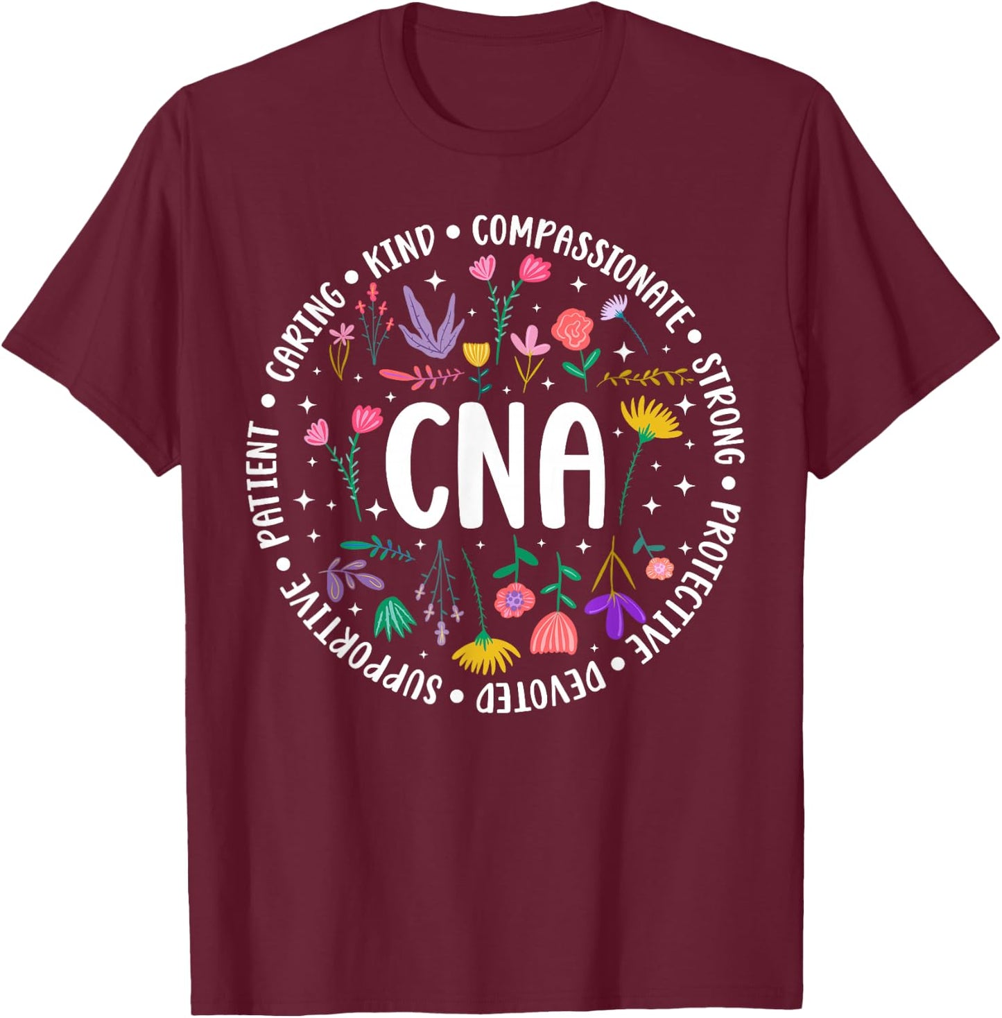 CNA Appreciation Certified Nursing Assistant CNA Nurse T-Shirt - T-Shirt | Maroon
