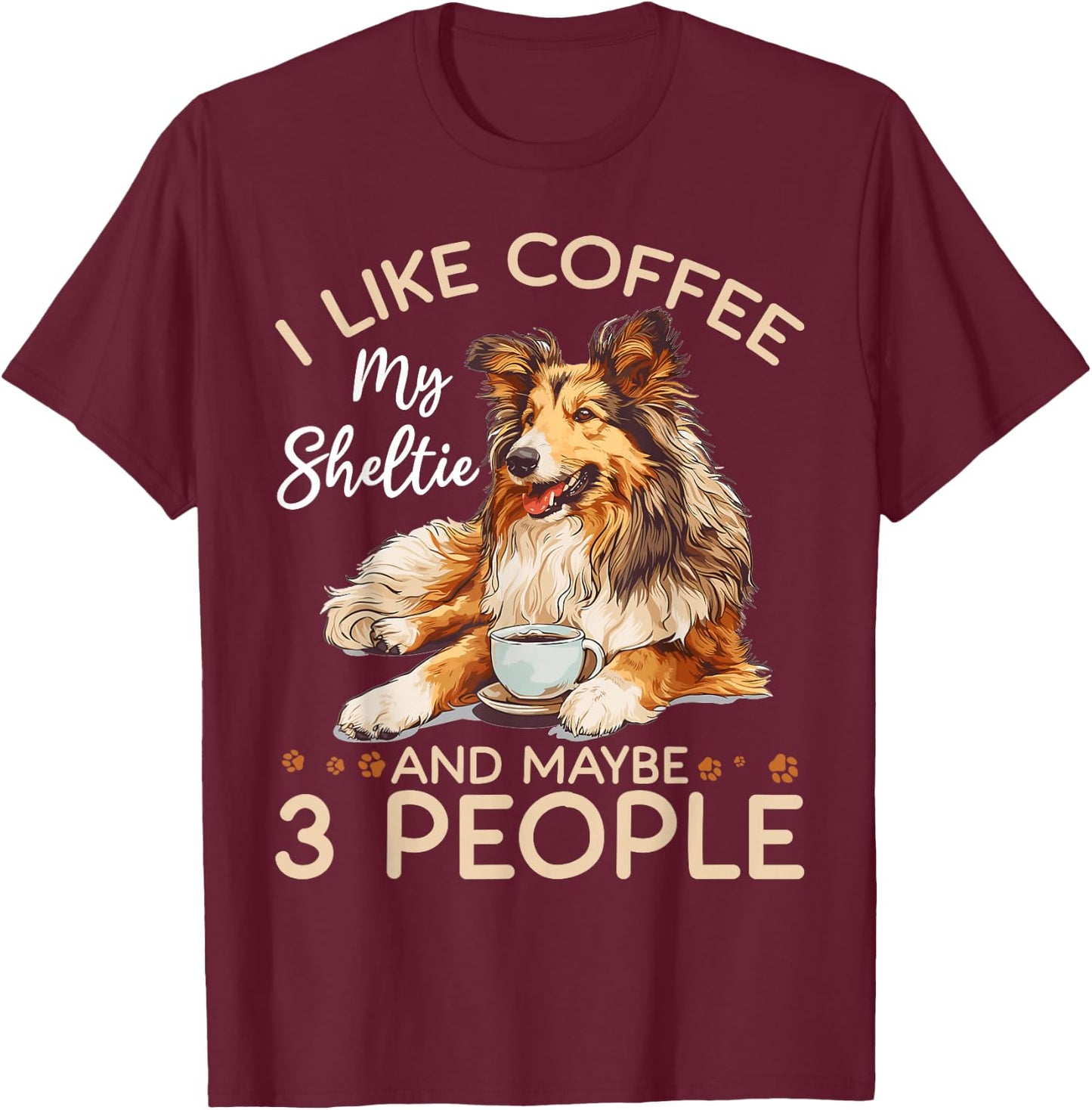 Shetland Sheepdog Dog Sheltie - I like coffee my Sheltie T-Shirt - T-Shirt | Maroon