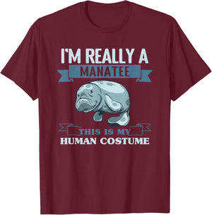 I'M Really A Manatee This Is My Human Costume Manatees T-Shirt - T-Shirt | Maroon