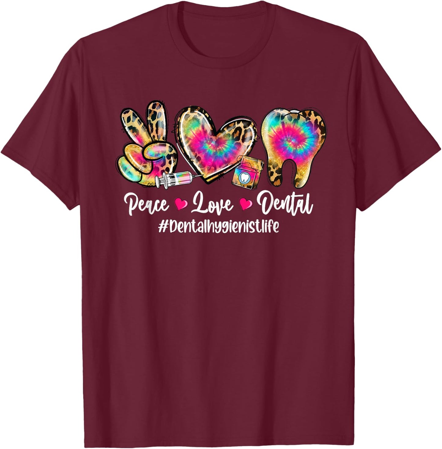 Peace Love Dental Dental Hygienist Life Tooth Tie Dye T-Shirt - T-Shirt | Maroon