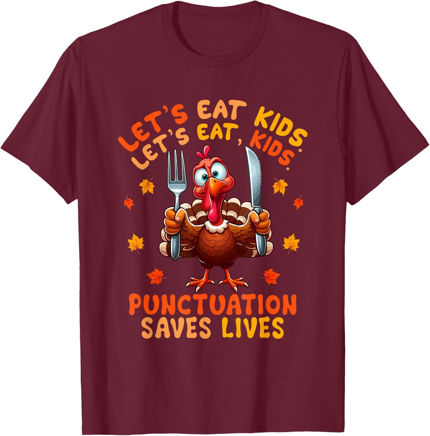 Eat Kids Punctuation Saves Lives Thanksgiving Turkey Teacher T-Shirt - T-Shirt | Maroon