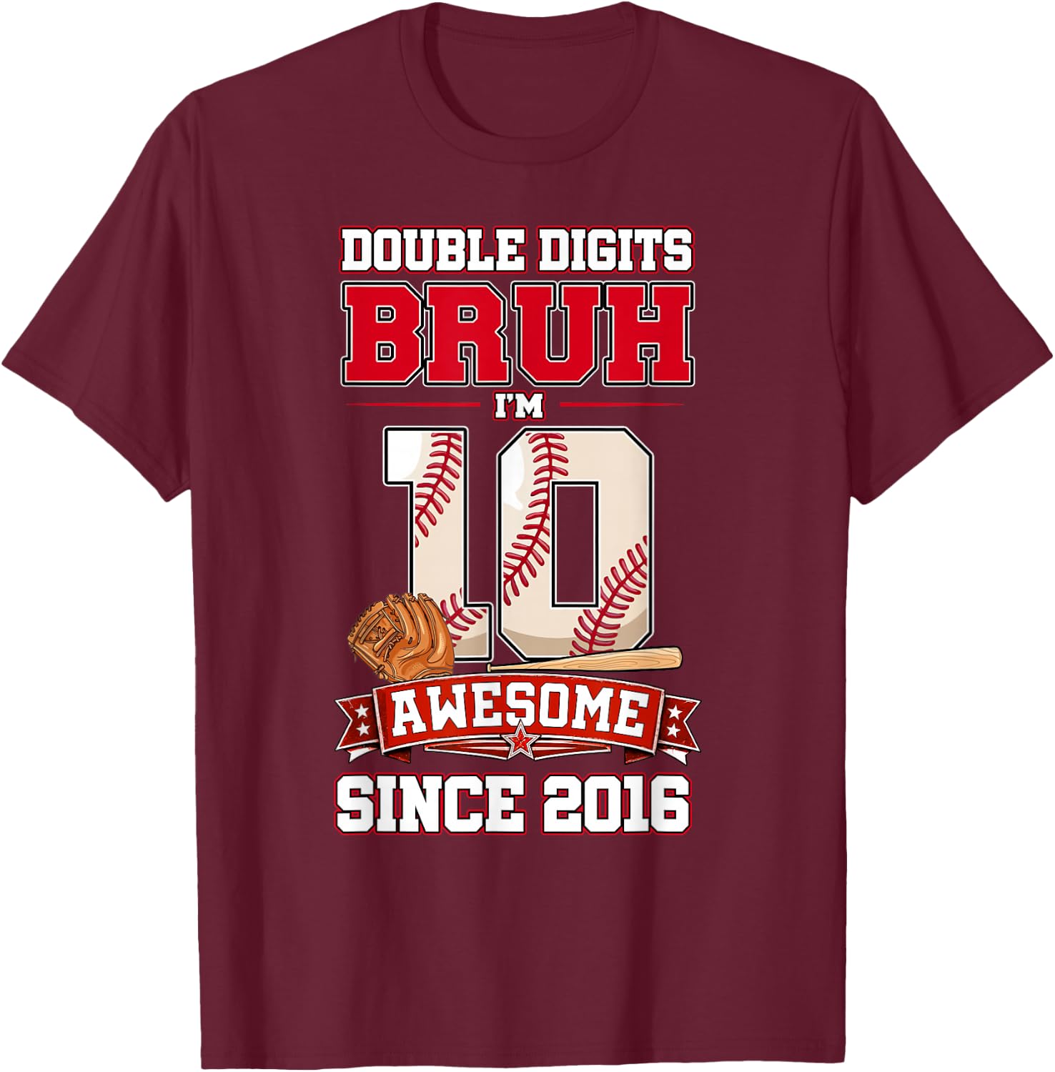 Double Digits Bruh I’m 10 Year Old Baseball 10th Bday T-Shirt - T-Shirt | Maroon