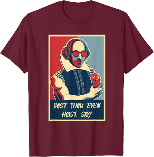 Funny Dost Thou Even Hoist Gym Bro Lifting Shakespeare T-Shirt - T-Shirt | Maroon