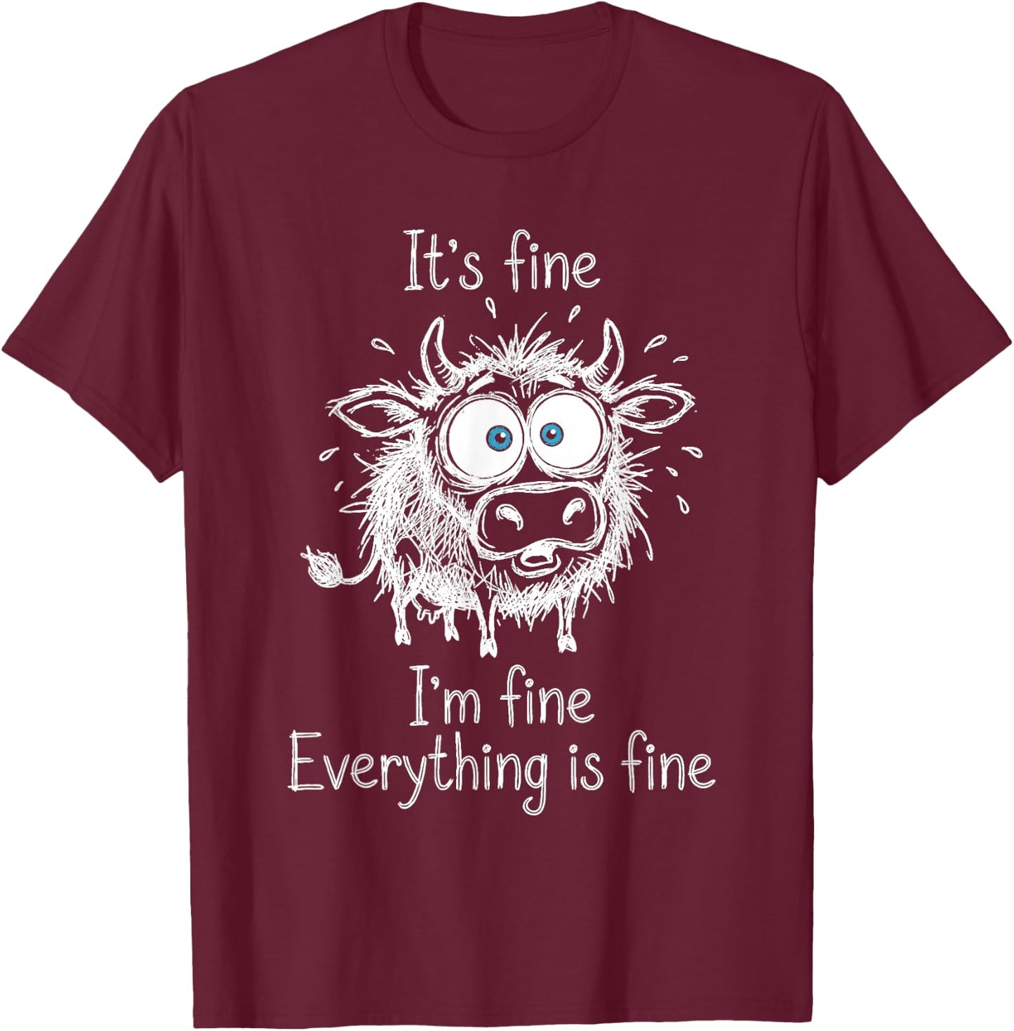 It's Fine I'm Fine Everything is Fine Calf Cow Lover Humor T-Shirt - T-Shirt | Maroon