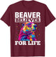 Funny Beaver Animal Beaver believer for life T-Shirt - T-Shirt | Maroon
