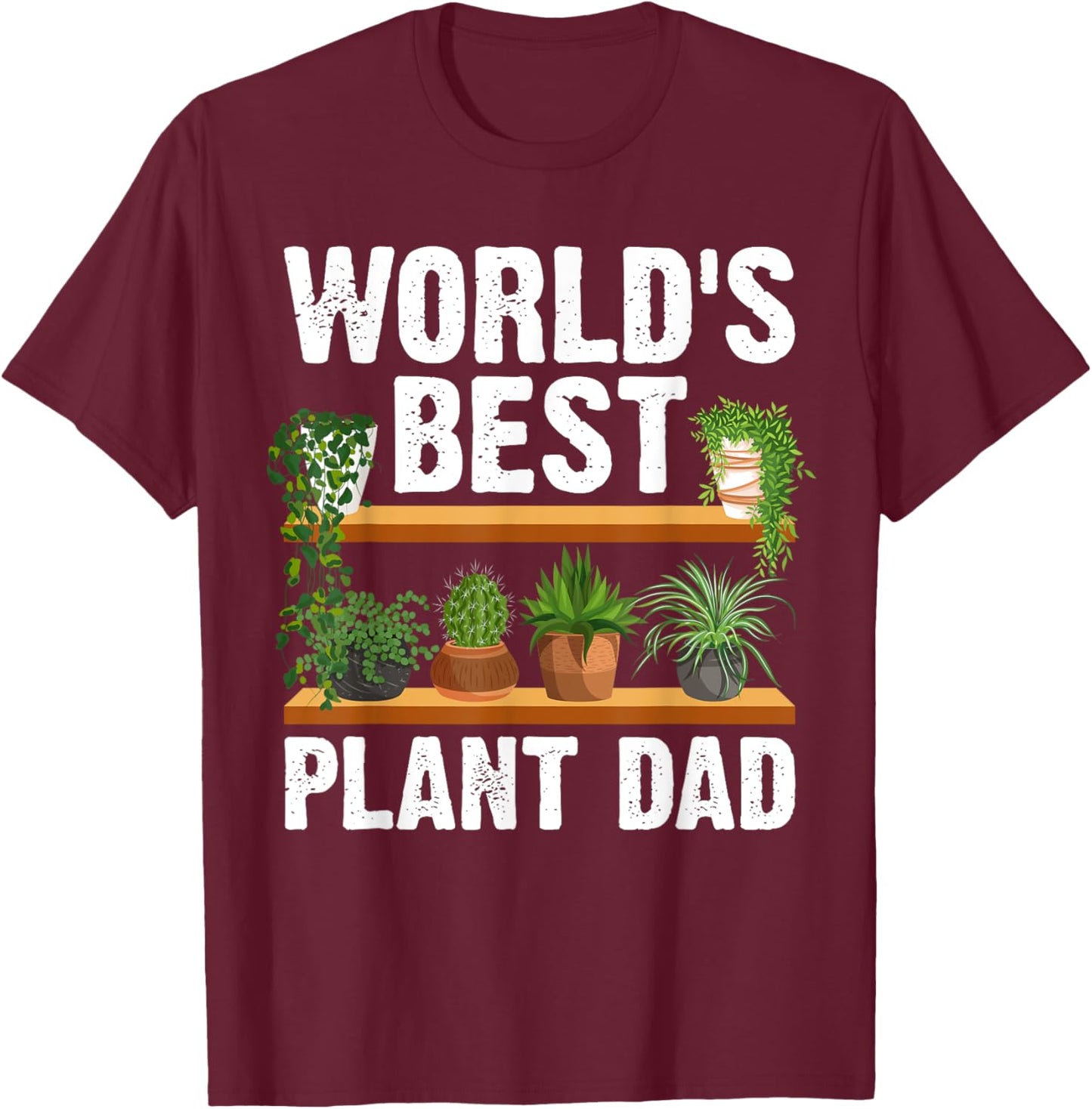 Funny Plant Dad Art Dad Garden Gardener Plant Lovers T-Shirt - T-Shirt | Maroon