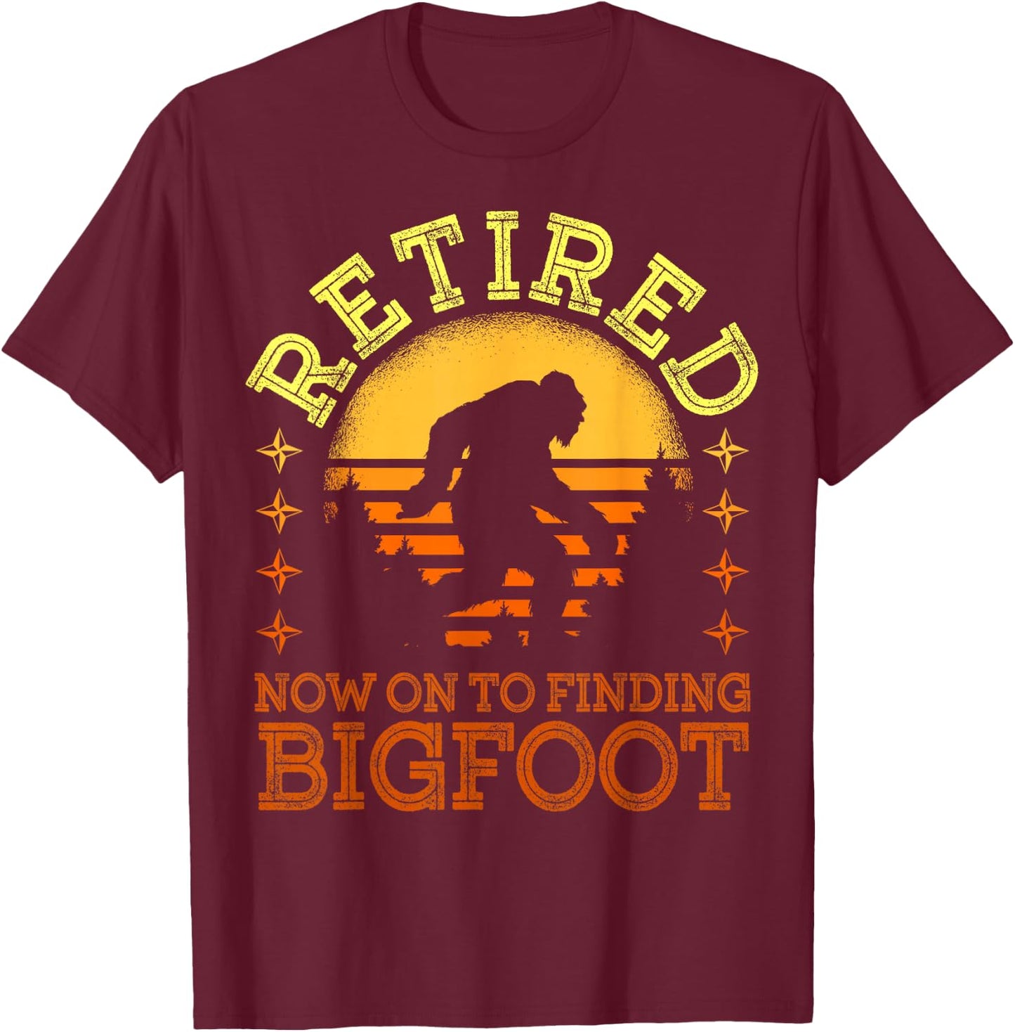 Retro Retired Finding Bigfoot Retirement Sasquatch Saying T-Shirt - T-Shirt | Maroon